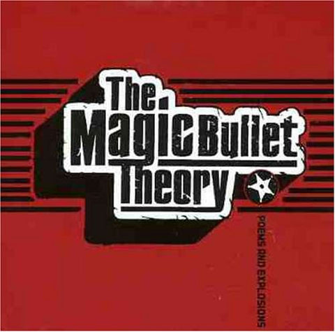 The Magic Bullet Theory - Poems And Explosions
