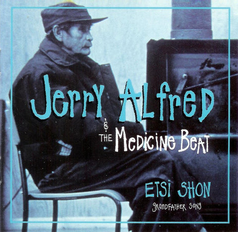 Jerry Alfred & The Medicine Beat - Etsi Shon - Grandfather Song
