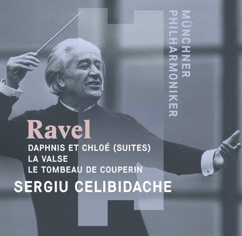 Ravel, Sergiu Celibidache, Münchner Philharmoniker - Daphnis Et Chloé (Suites); La Valse; Le Tombeau de Couperin