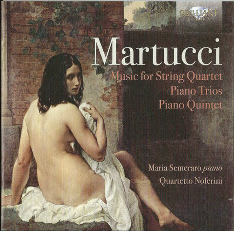 Giuseppe Martucci, Maria Semeraro, Quartetto Noferini - Music For String Quartet - Piano Trios - Piano Quintet