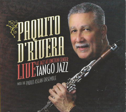Paquito D'Rivera With The Pablo Aslan Ensemble - Tango Jazz (Live At Jazz At Lincoln Center)