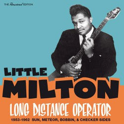 Little Milton - Long Distance Operator (1953-1962 Sun, Meteor, Bobbin, & Checker Sides)