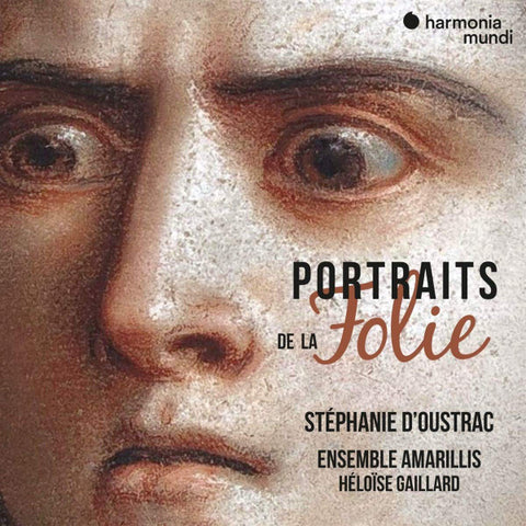 Stéphanie d'Oustrac, Ensemble Amarillis, Héloïse Gaillard - Portrait De La Folie