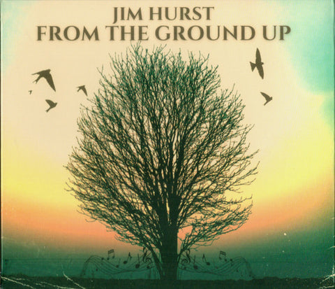 Jim Hurst - From The Ground Up