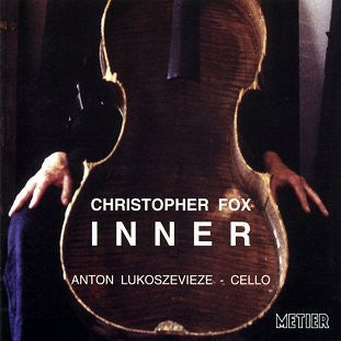 Christopher Fox - Anton Lukoszevieze - Inner