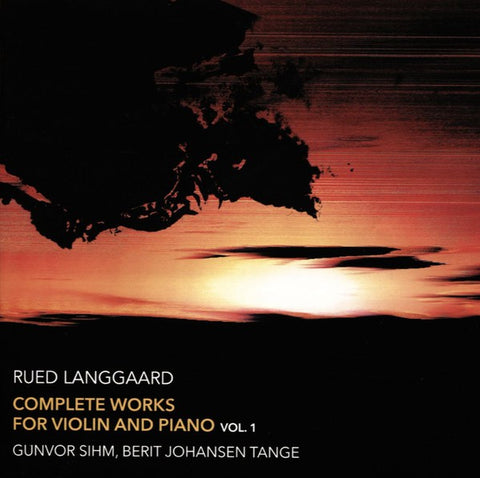 Rued Langgaard, Gunvor Sihm, Berit Johansen Tange - Complete Works For Violin And Piano Vol. 1