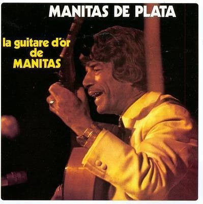 Manitas De Plata - La Guitare D'Or De Manitas
