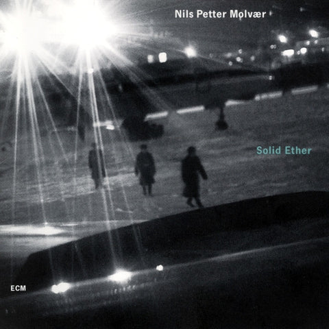 Nils Petter Molvær, - Solid Ether