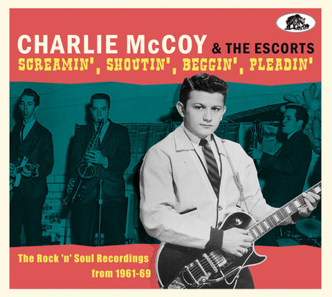 Charlie McCoy & The Escorts - Screamin', Shoutin', Beggin', Pleadin' (The Rock 'n' Soul Recordings from 1961-69)
