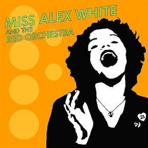 Miss Alex White & The Red Orchestra - Miss Alex White & The Red Orchestra
