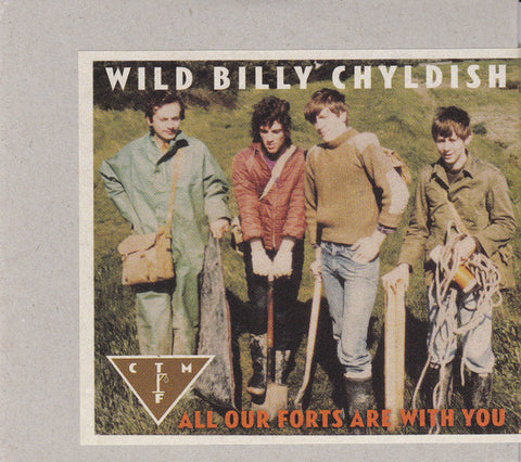 Wild Billy Chyldish, CTMF - All Our Forts Are With You