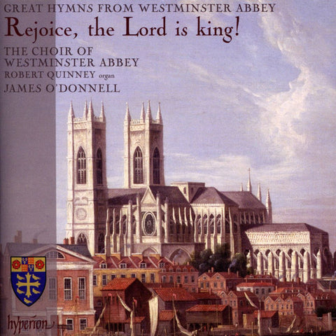 The Choir Of Westminster Abbey, James O'Donnell - Rejoice The Lord Is King! (Great Hymns From Westminster Abbey)