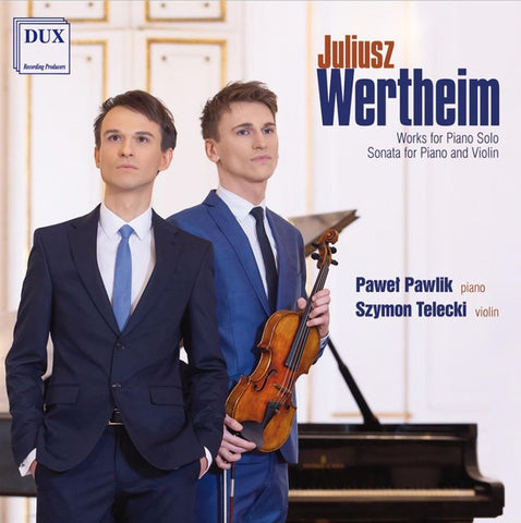 Juliusz Wertheim, Paweł Pawlik, Szymon Telecki - Works For Piano Solo, Sonata For Piano And Violin