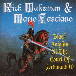 Rick Wakeman And Mario Fasciano - Black Knights At The Court Of Ferdinand IV