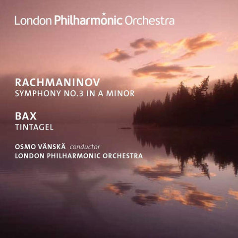 Rachmaninov, Bax, Osmo Vänskä, London Philharmonic Orchestra - Vänskä Conducts Rachmaninov Symphony No. 3
