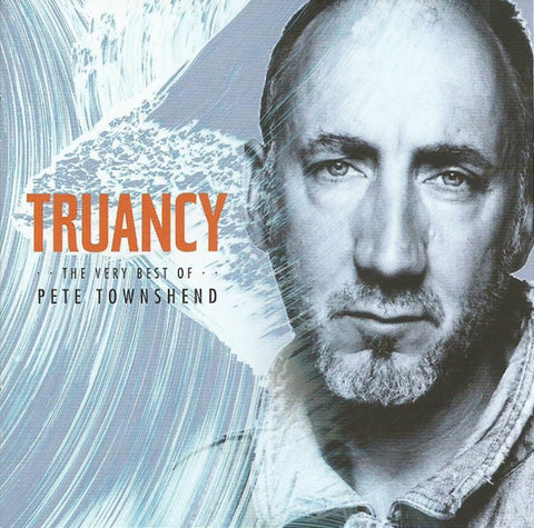 Pete Townshend - Truancy (The Very Best Of Pete Townshend)