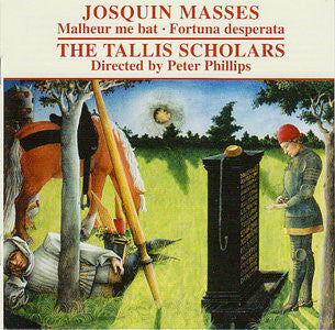 Josquin Des Prés : The Tallis Scholars Directed By Peter Phillips - Masses: Malheur Me Bat / Fortuna Desperata