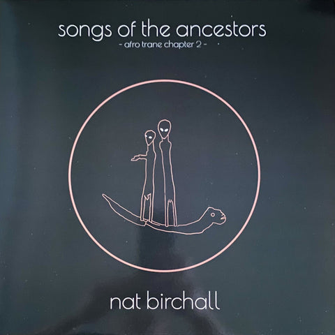 Nat Birchall - Songs Of The Ancestors - Afro Trane Chapter 2 -