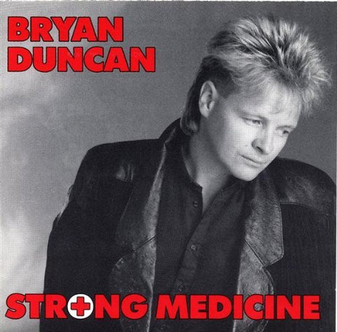 Bryan Duncan - Strong Medicine (Legends Remastered)