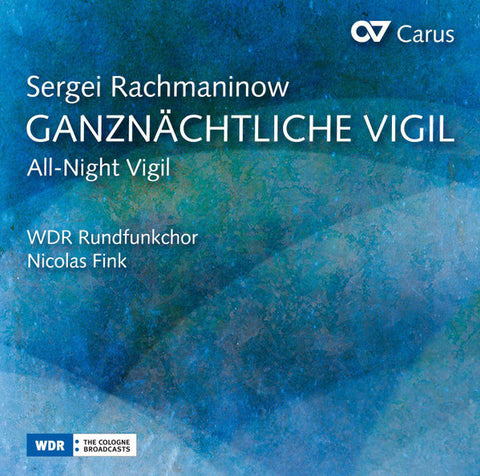 Sergei Rachmaninow - WDR Rundfunkchor, Nicolas Fink - Ganznächtliche Vigil (All-Night Vigil)