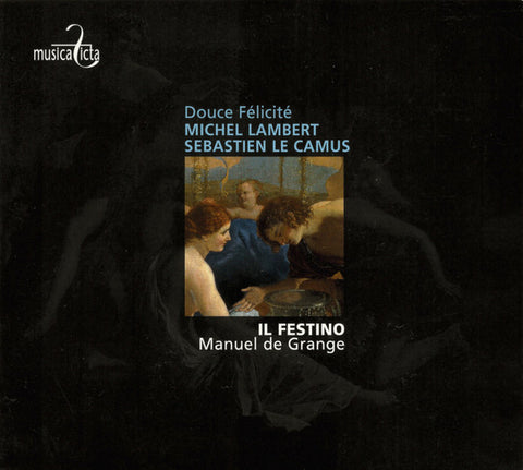 Michel Lambert, Sébastien Le Camus – Il Festino, Manuel de Grange - Douce Félicité