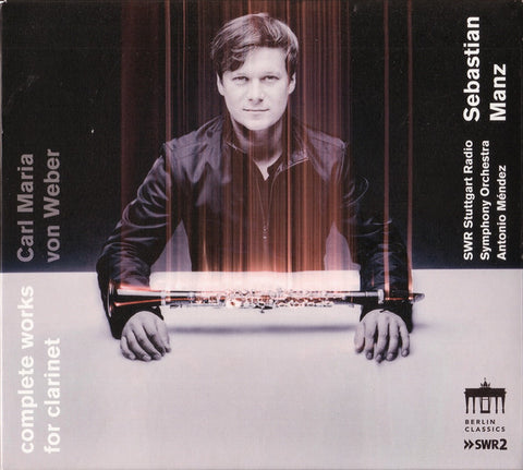 Carl Maria Von Weber, Sebastian Manz, SWR Stuttgart Radio Symphony Orchestra, Antonio Mendez - Complete Works For Clarinet