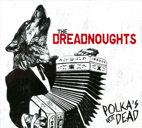 The Dreadnoughts - Polka's Not Dead