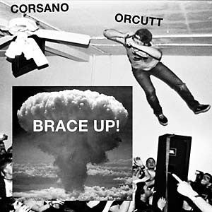 Corsano & Orcutt - Brace Up!