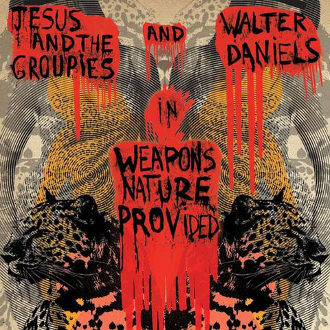 Jesus And The Groupies And Walter Daniels - Weapons Nature Provided