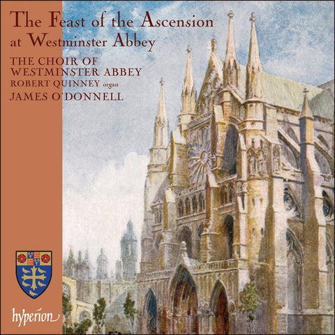 The Choir Of Westminster Abbey, Robert Quinney, James O'Donnell - The Feast Of Ascension At Westminster Abbey