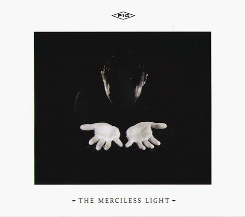 Pig - The Merciless Light