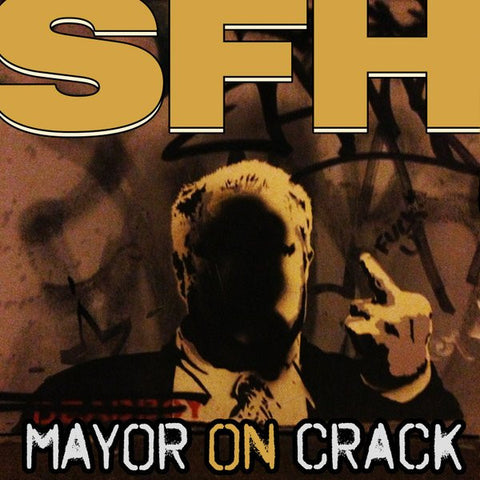 SFH - Mayor On Crack