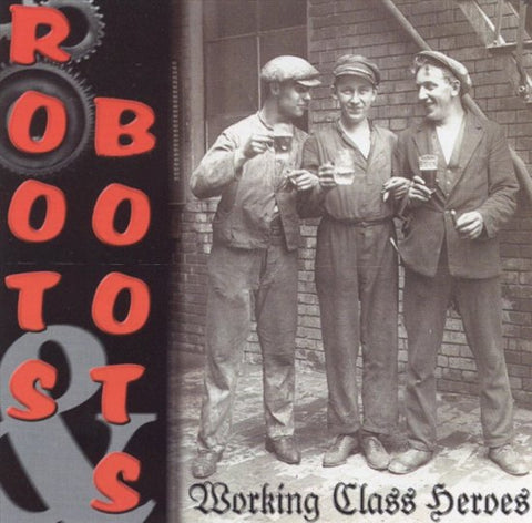 Roots & Boots - Working Class Heroes