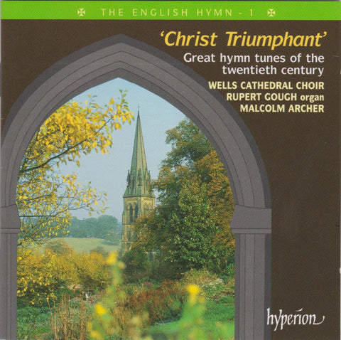 Wells Cathedral Choir, Rupert Gough, Malcolm Archer - 'Christ Triumphant' (Great Hymn Tunes Of The Twentieth Century)