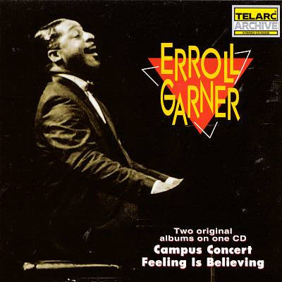 Erroll Garner - Campus Concert & Feeling Is Believing