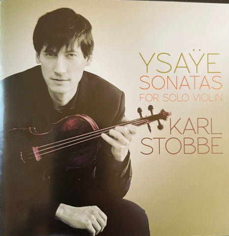Ysaÿe, Karl Stobbe - Sonatas For Solo Violin