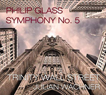 Philip Glass, Trinity Wall Street, NOVUS NY, Julian Wachner - Symphony No. 5