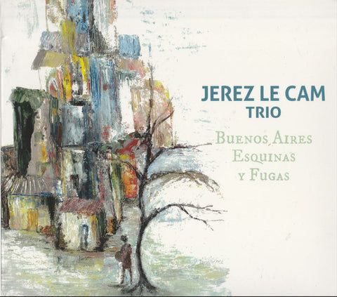 Jerez Le Cam Trio - Buenos Aires Esquinas Y Fugas