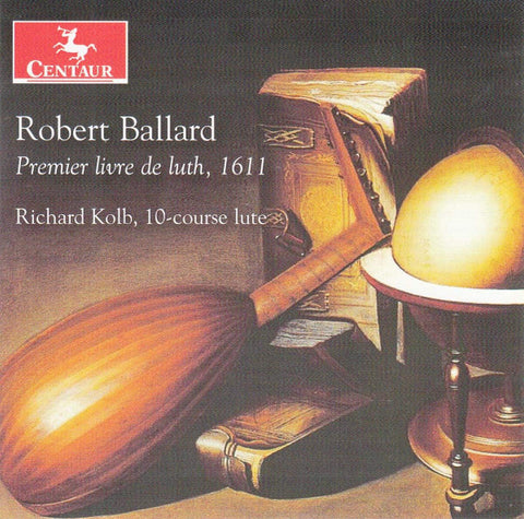 Robert Ballard, Richard Kolb - Premier Livre de Luth, 1611