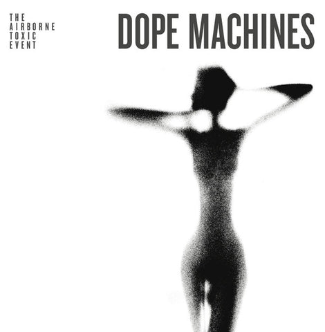 The Airborne Toxic Event, - Dope Machines