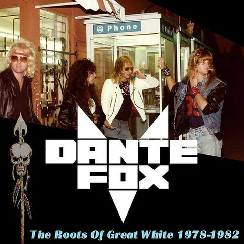Dante Fox - The Roots Of Great White 1978-1982