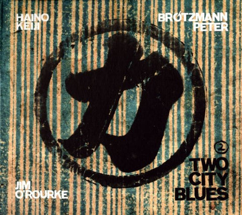 Haino Keiji, Brötzmann Peter, Jim O'Rourke - Two City Blues 2