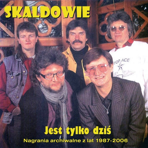 Skaldowie - Jest Tylko Dziś (Nagrania Archiwalne Z Lat 1987-2006)