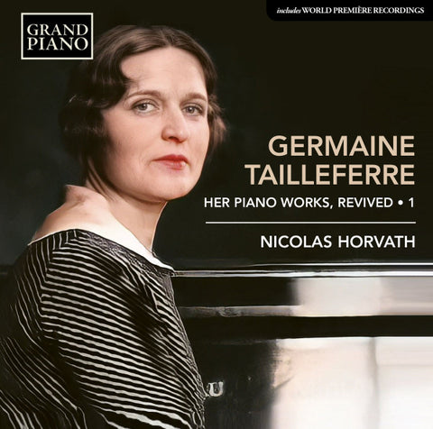Germaine Tailleferre, Nicolas Horvath - Her Piano Works, Revived, Vol. 1