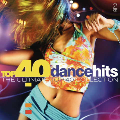 Various - Top 40 Dance Hits (The Ultimate Top 40 Collection)