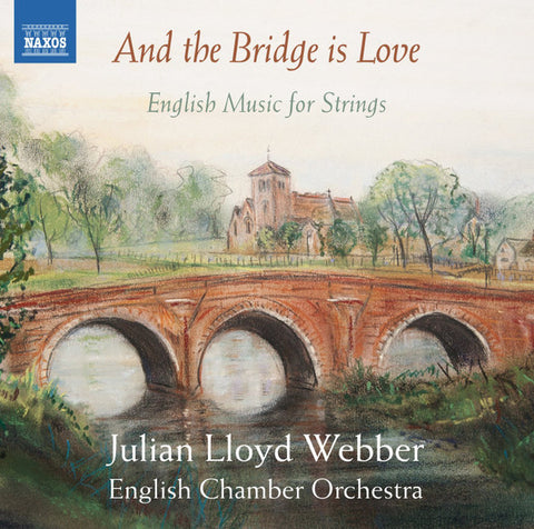 Julian Lloyd Webber, English Chamber Orchestra - And The Bridge Is Love - English Music For Strings