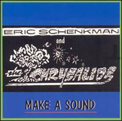 Eric Schenkman And The Chrysalids - Make A Sound