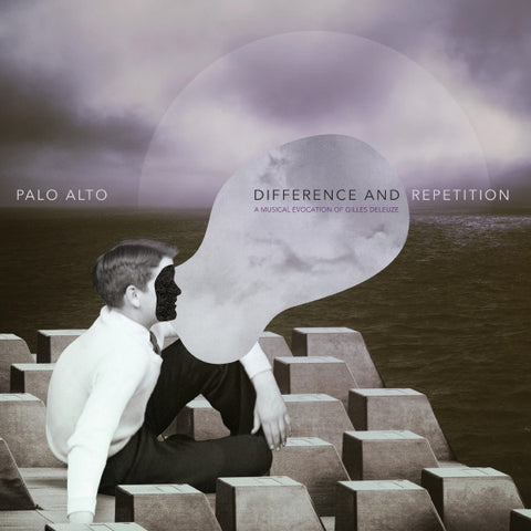 Palo Alto - Difference And Repetition - A Musical Evocation Of Gilles Deleuze
