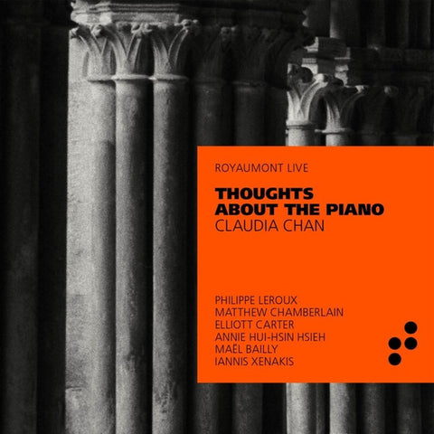 Claudia Chan - Philippe Leroux, Matthew Chamberlain, Elliott Carter, Annie Hui-Hsin Hsieh, Maël Bailly, Iannis Xenakis - Thoughts About The Piano