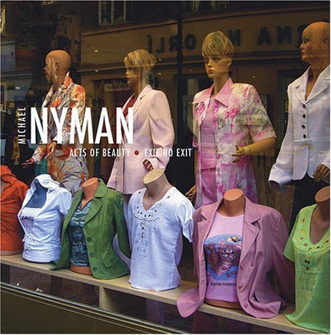 Michael Nyman - Acts Of Beauty / Exit No Exit
